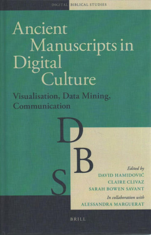 Книга Ancient Manuscripts in Digital Culture: Visualisation, Data Mining, Communication David Hamidovic