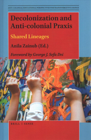 Kniha Decolonization and Anti-Colonial Praxis: Shared Lineages 
