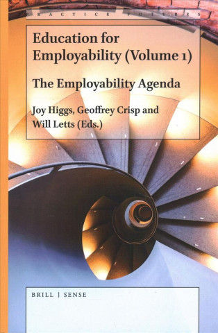 Kniha Education for Employability (Volume 1): The Employability Agenda Joy Higgs