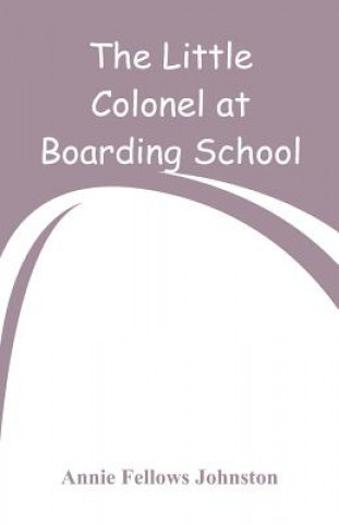 Carte Little Colonel at Boarding-School Annie Fellows Johnston