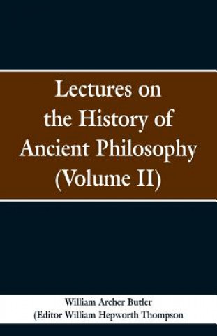 Kniha Lectures on the History of Ancient Philosophy (Volume II) William Archer Butler