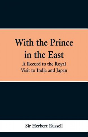 Kniha With the Prince in the East Sir Herbert Russell