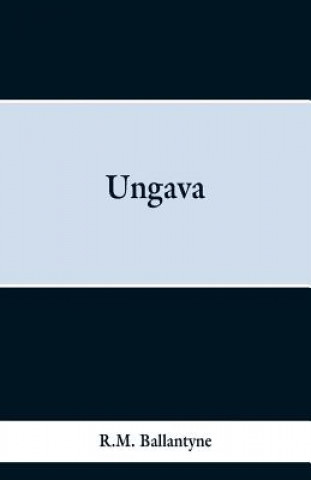 Knjiga Ungava Robert Michael Ballantyne