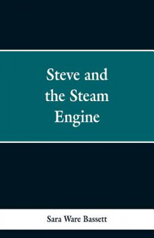 Книга Steve and the Steam Engine Sara Ware Bassett
