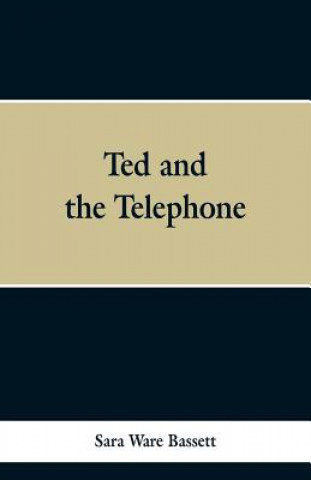 Knjiga Ted and the Telephone Sara Ware Bassett