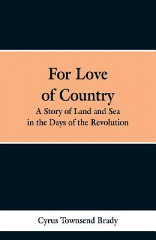 Könyv For Love of Country Cyrus Townsend Brady