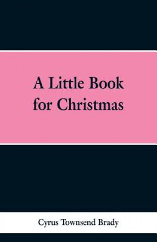 Carte Little Book for Christmas Cyrus Townsend Brady