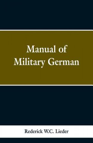Könyv Manual of Military German Frederick W C Lieder