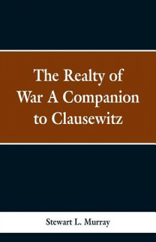 Kniha Realty of War A Companion to Clausewitz Stawart L Murray