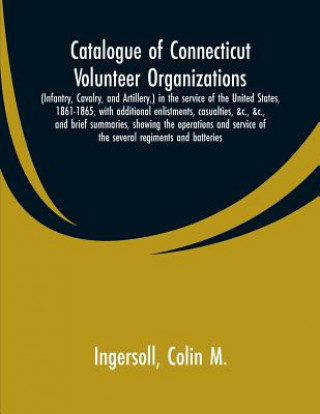 Kniha Catalogue of Connecticut volunteer organizations Colin M. Ingersoll