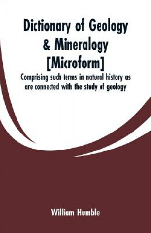 Książka Dictionary of geology & mineralogy [microform] William Humble