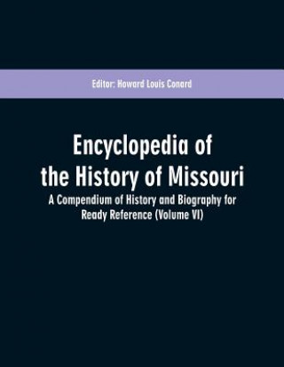 Knjiga Encyclopedia of the History of Missouri Howard Louis Conard