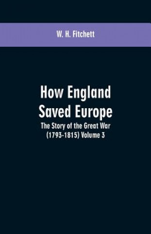 Könyv How England Saved Europe W. H. Fitchett