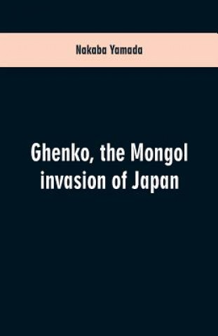 Buch Ghenko, the Mongol invasion of Japan Nakaba Yamada