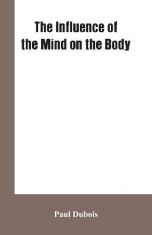 Könyv Influence of the mind on the body Paul Dubois