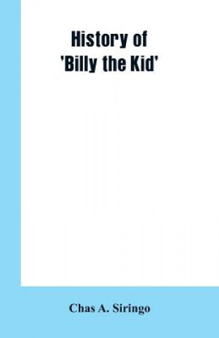 Kniha History of 'Billy the Kid' Chas A. Siringo