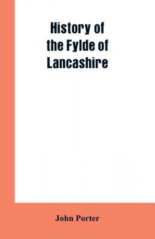 Kniha History of the Fylde of Lancashire John Porter