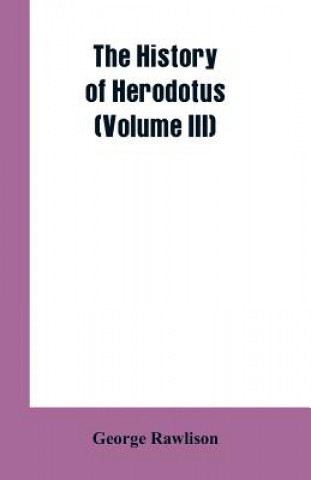 Kniha History of Herodotus (Volume III) George Rawlison