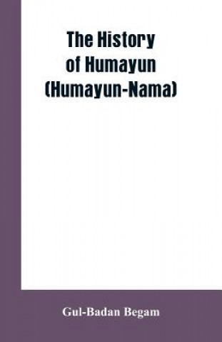 Carte History Of Humayun (Humayun-Nama) Gul-Badan Begam