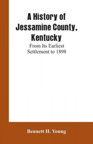 Kniha History of Jessamine County, Kentucky Bennett H. Young