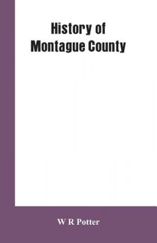 Könyv History of Montague County W. R. Potter