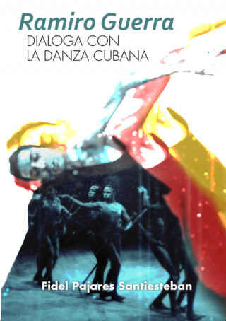 Buch RAMIRO GUERRA DIALOGA CON LA DANZA CUBANA FIDEL PAJARES SANTIESTEBAN