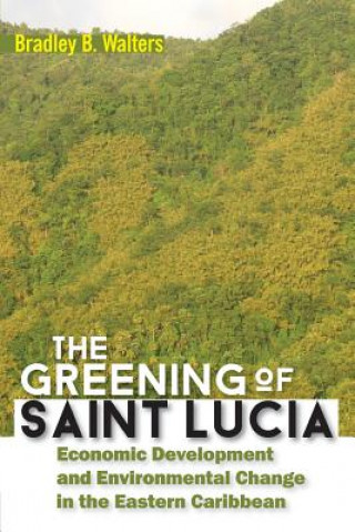 Kniha Greening of Saint Lucia Bradley B. Walters