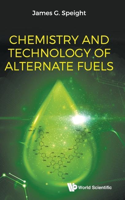 Книга Chemistry And Technology Of Alternate Fuels James G. Speight