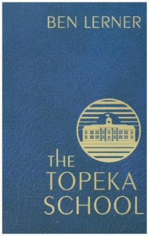 Книга TOPEKA SCHOOL Ben Lerner