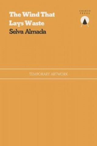 Kniha Wind That Lays Waste Selva Almada