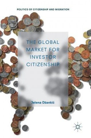 Книга Global Market for Investor Citizenship Jelena Dzankic