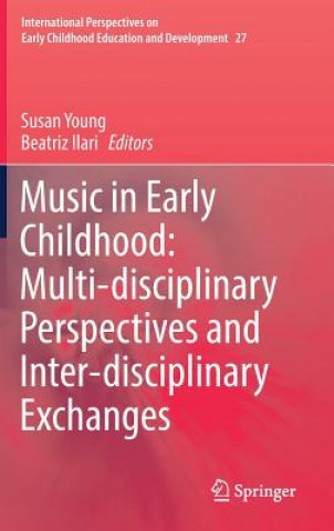 Kniha Music in Early Childhood: Multi-disciplinary Perspectives and Inter-disciplinary Exchanges Susan Young