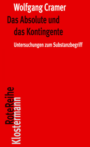 Kniha Das Absolute und das Kontingente Wolfgang Cramer