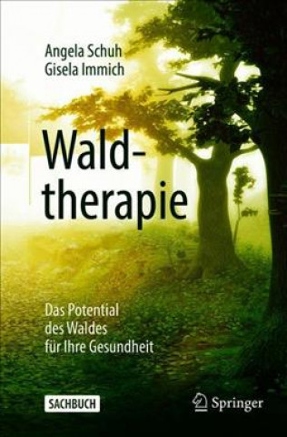 Könyv Waldtherapie - das Potential des Waldes fur Ihre Gesundheit Angela Schuh