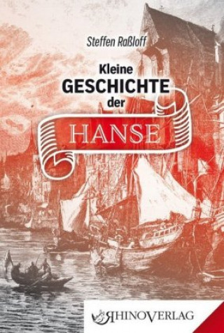 Carte Kleine Geschichte der Hanse Steffen Raßloff