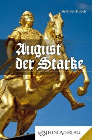 Kniha August der Starke Hartmut Ellrich