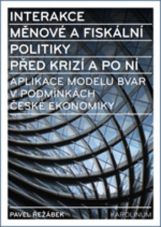 Kniha Interakce měnové a fiskální politiky před krizí a po ní Pavel Řežábek