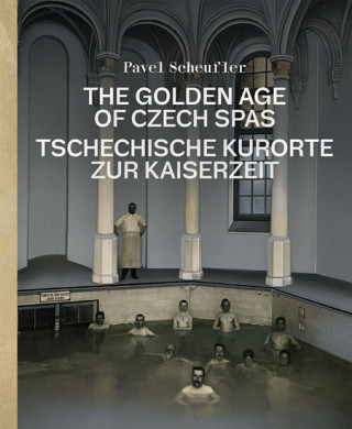 Книга The Golden Age of Czech Spas Pavel Scheufler