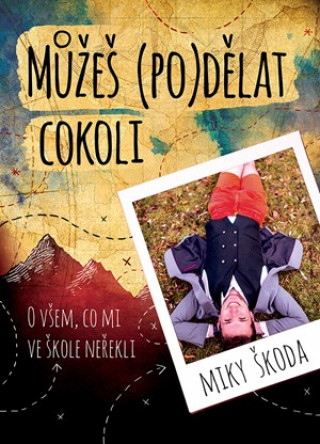 Kniha Můžeš (po)dělat cokoli Miky Škoda