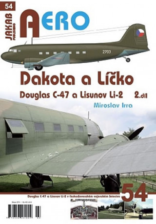 Book Dakota a Líčko - Douglas C-47 a Lisunov Li-2 v československém vojenském letectvu - 2. díl Miroslav Irra