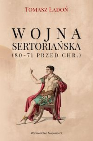 Könyv Wojna sertoriańska (80-71 przed Chr.) Ładoń Tomasz