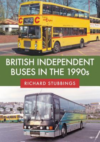 Knjiga British Independent Buses in the 1990s Richard Stubbings