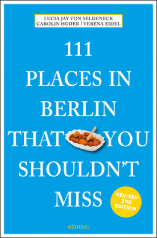 Buch 111 Places in Berlin That You Shouldn't Miss Lucia Jay von Seldeneck