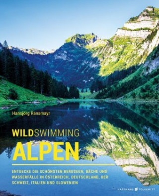 Kniha Wild Swimming Alpen Ransmayr Hansjörg