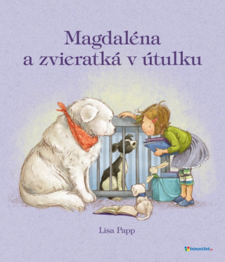 Książka Magdaléna a zvieratká v útulku Lisa Papp