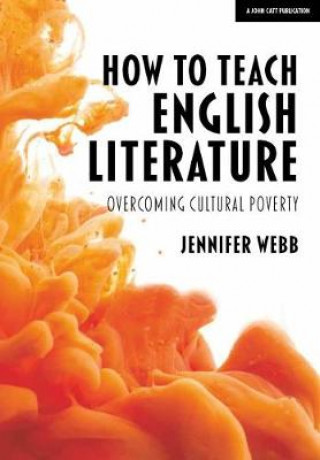 Könyv How To Teach English Literature: Overcoming cultural poverty Jennifer Webb