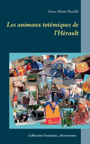 Knjiga Les animaux totemiques de l'Herault Anne-Marie Rouillé