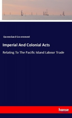 Książka Imperial And Colonial Acts Queensland Government