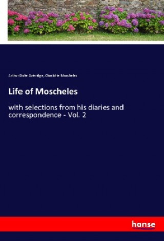 Βιβλίο Life of Moscheles Arthur Duke Coleridge