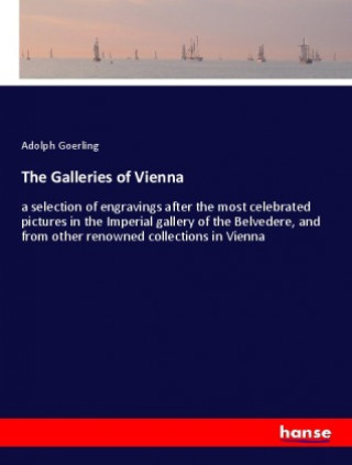 Knjiga The Galleries of Vienna Adolph Goerling